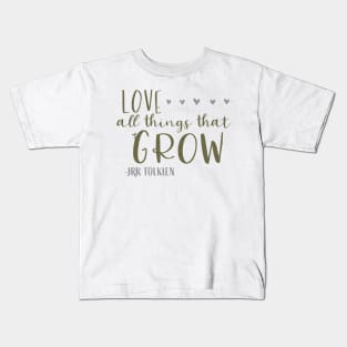 Love all things that grow Kids T-Shirt